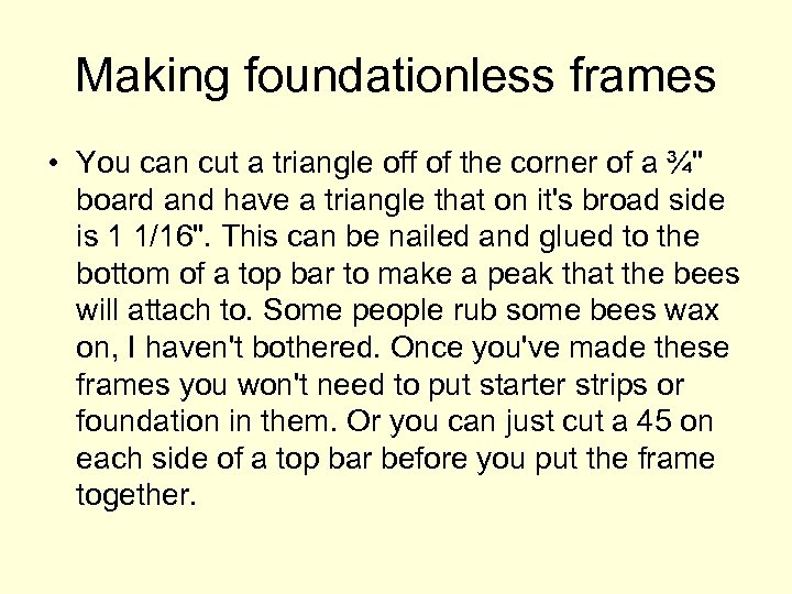 Making foundationless frames • You can cut a triangle off of the corner of