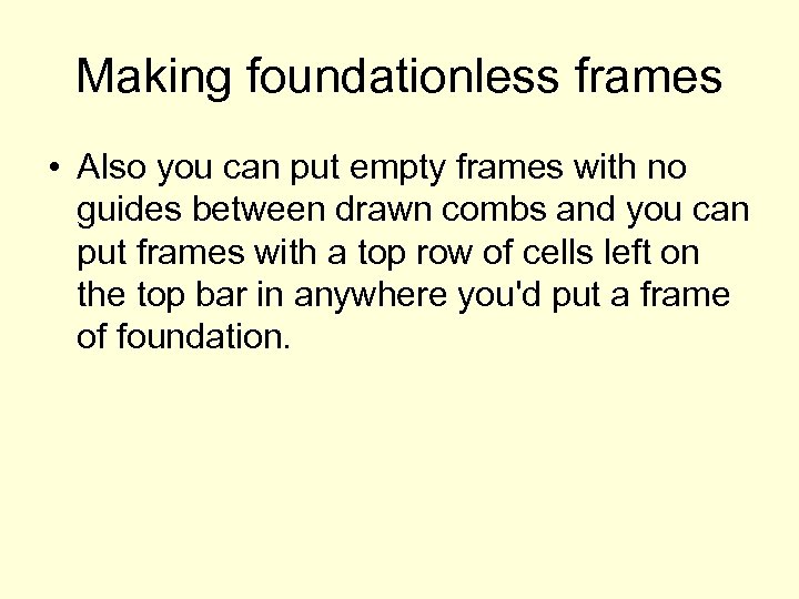 Making foundationless frames • Also you can put empty frames with no guides between