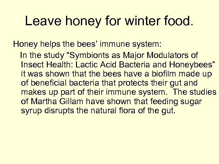 Leave honey for winter food. Honey helps the bees’ immune system: In the study