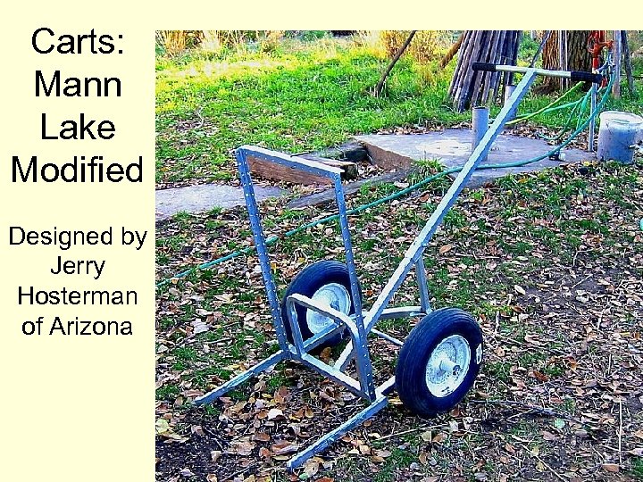Carts: Mann Lake Modified Designed by Jerry Hosterman of Arizona 