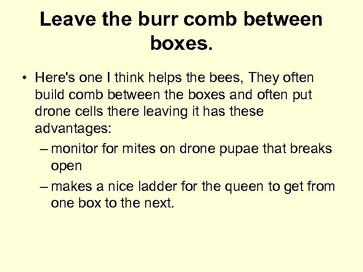 Leave the burr comb between boxes. • Here's one I think helps the bees,