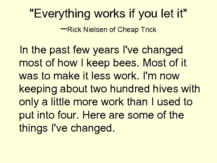 "Everything works if you let it" –Rick Nielsen of Cheap Trick In the past