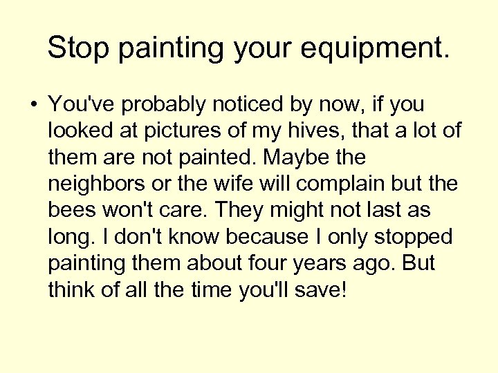 Stop painting your equipment. • You've probably noticed by now, if you looked at