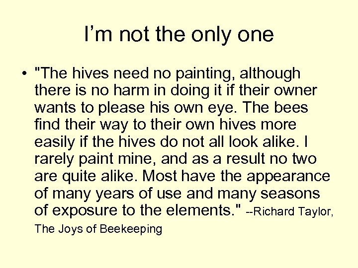 I’m not the only one • "The hives need no painting, although there is