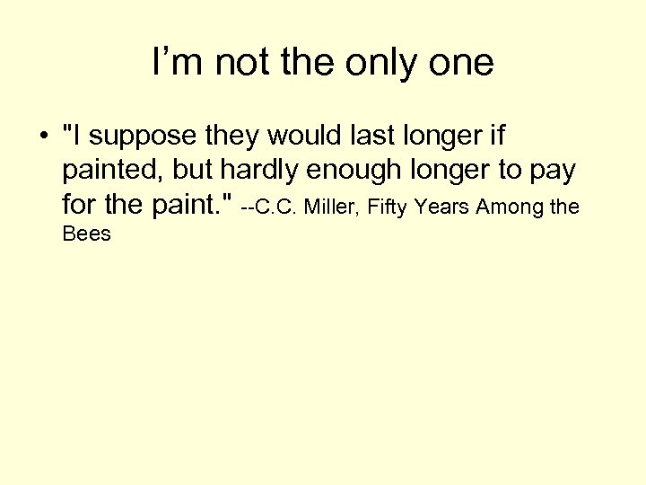 I’m not the only one • "I suppose they would last longer if painted,