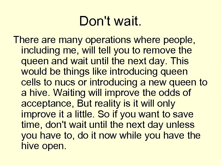 Don't wait. There are many operations where people, including me, will tell you to