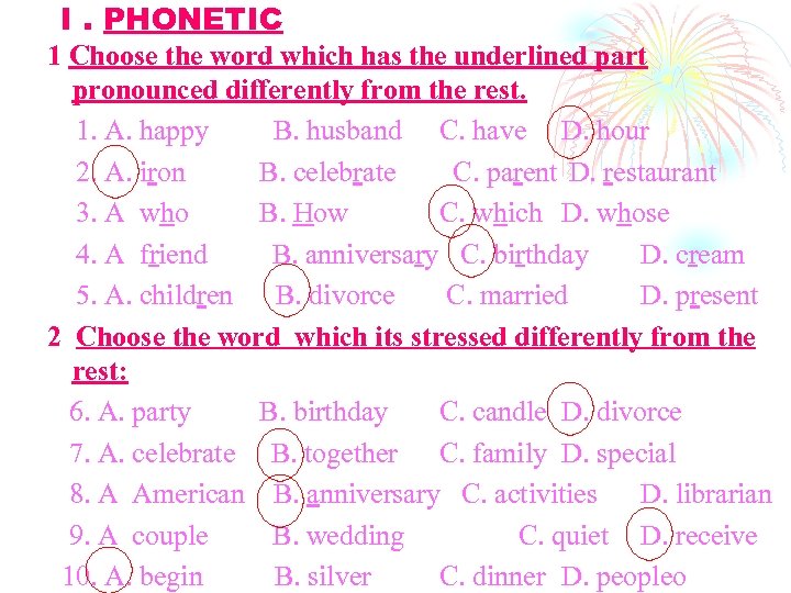 I. PHONETIC 1 Choose the word which has the underlined part pronounced differently from