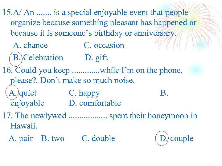 15. A/ An. . . . is a special enjoyable event that people organize