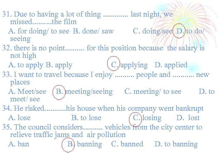 31. Due to having a lot of thing. . . last night, we missed.
