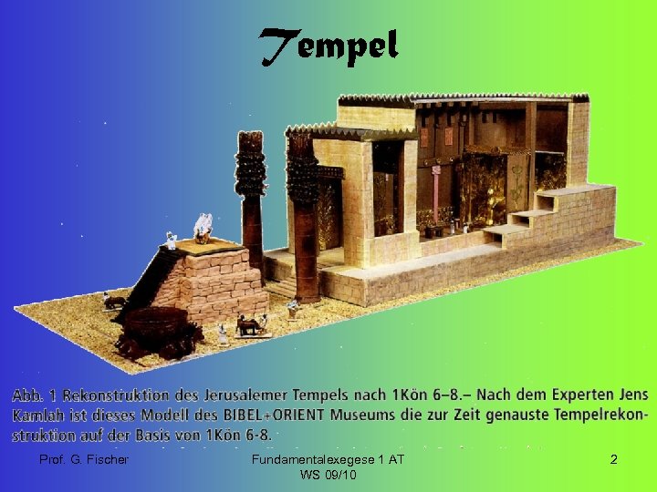 Tempel Prof. G. Fischer Fundamentalexegese 1 AT WS 09/10 2 