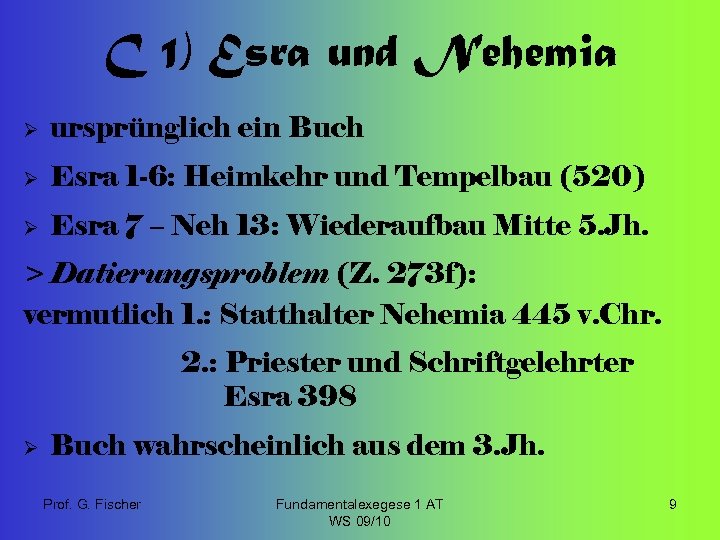 C 1) Esra und Nehemia Ø ursprünglich ein Buch Ø Esra 1 -6: Heimkehr