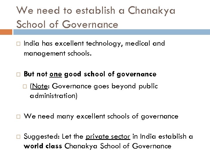We need to establish a Chanakya School of Governance India has excellent technology, medical