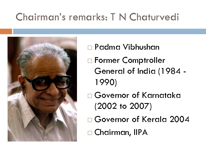 Chairman’s remarks: T N Chaturvedi Padma Vibhushan Former Comptroller General of India (1984 1990)