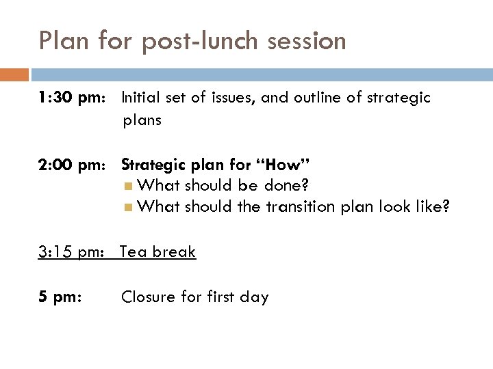 Plan for post-lunch session 1: 30 pm: Initial set of issues, and outline of