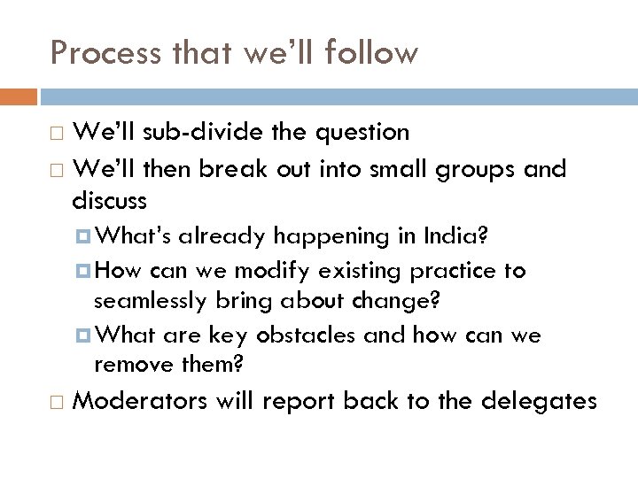 Process that we’ll follow We’ll sub-divide the question We’ll then break out into small