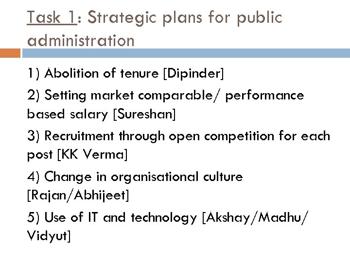 Task 1: Strategic plans for public administration 1) Abolition of tenure [Dipinder] 2) Setting