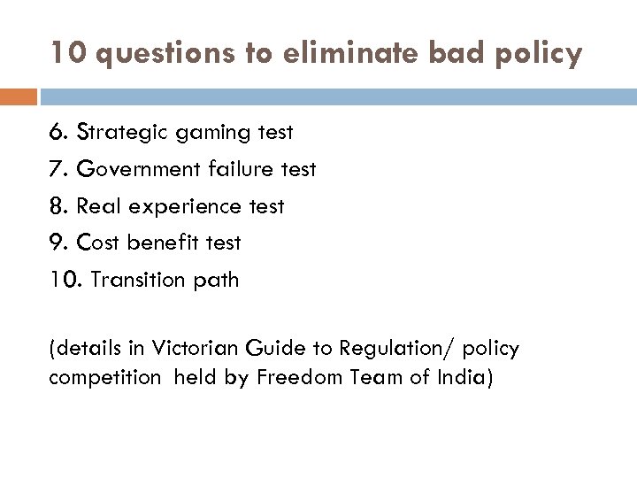 10 questions to eliminate bad policy 6. Strategic gaming test 7. Government failure test