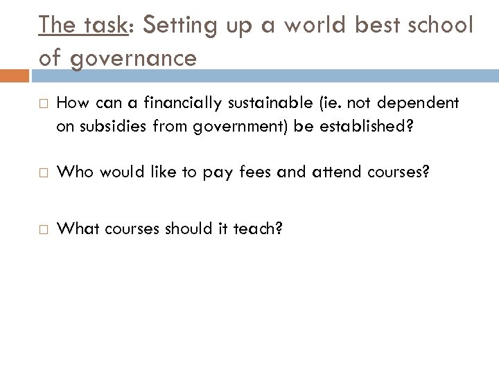 The task: Setting up a world best school of governance How can a financially
