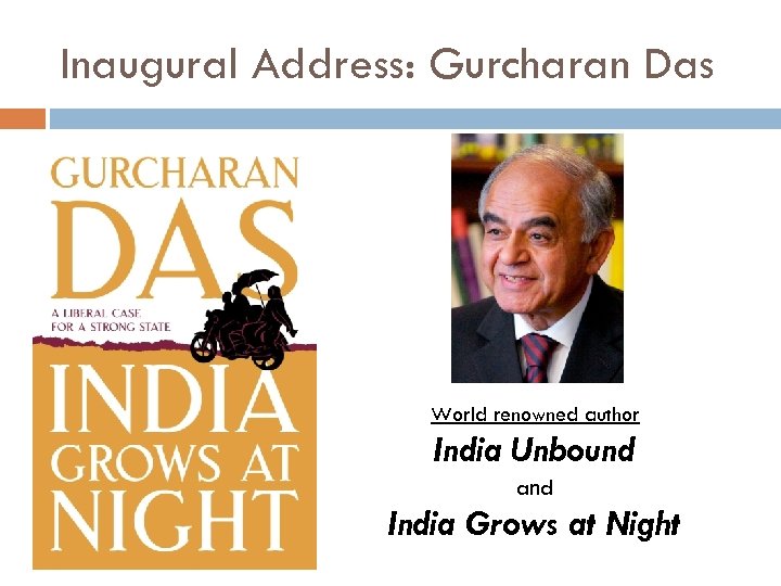Inaugural Address: Gurcharan Das World renowned author India Unbound and India Grows at Night