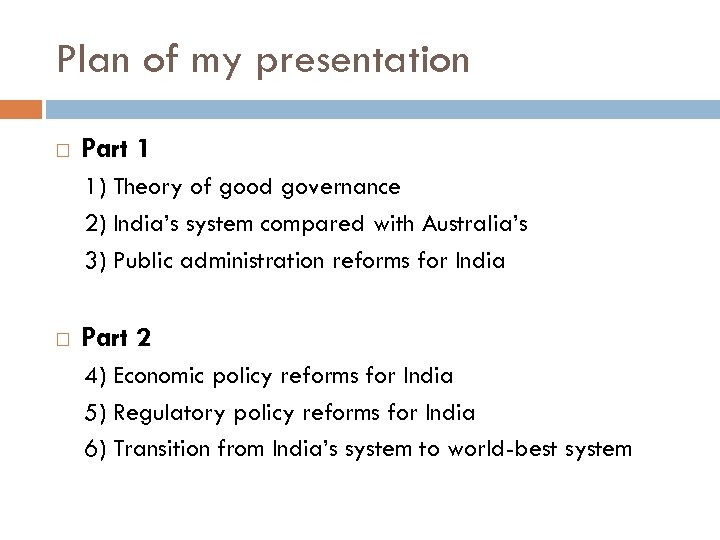 Plan of my presentation Part 1 1) Theory of good governance 2) India’s system