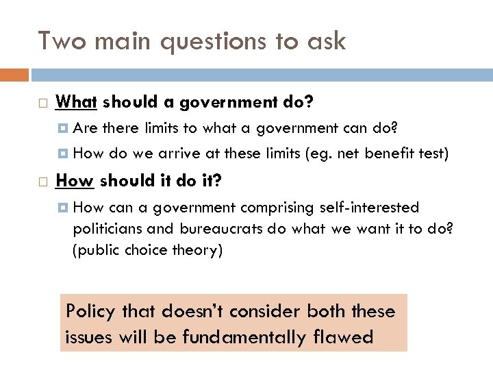 Two main questions to ask What should a government do? Are there limits to
