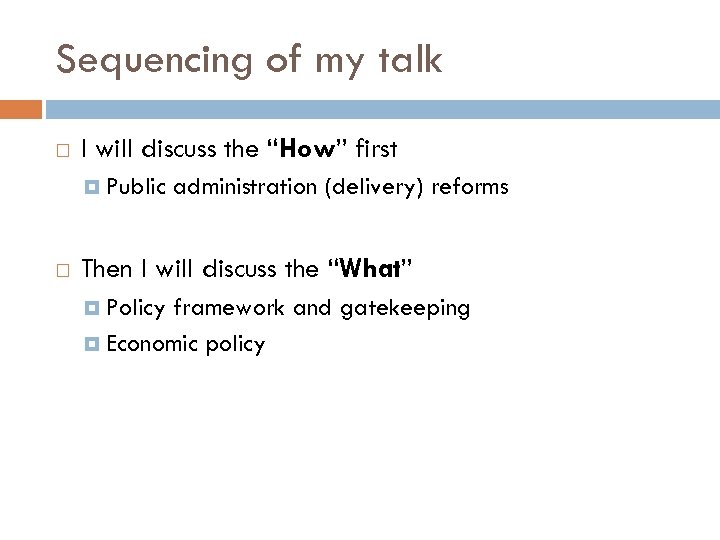 Sequencing of my talk I will discuss the “How” first Public administration (delivery) reforms