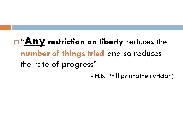 “Any restriction on liberty reduces the number of things tried and so reduces