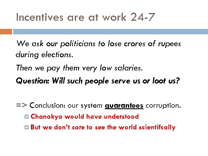 Incentives are at work 24 -7 We ask our politicians to lose crores of