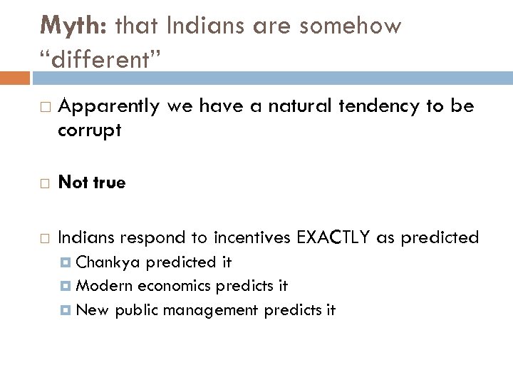 Myth: that Indians are somehow “different” Apparently we have a natural tendency to be