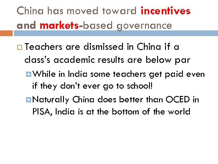 China has moved toward incentives and markets-based governance Teachers are dismissed in China if