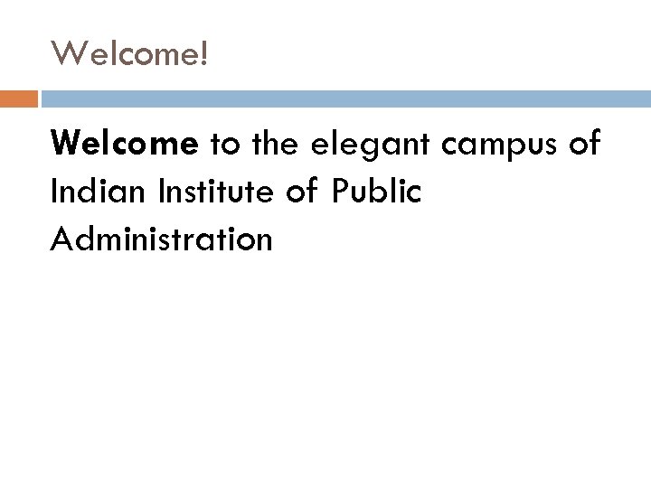 Welcome! Welcome to the elegant campus of Indian Institute of Public Administration 