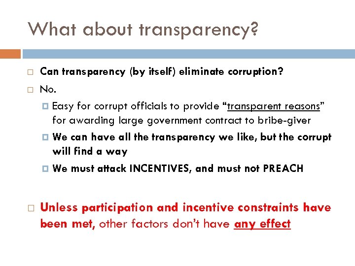 What about transparency? Can transparency (by itself) eliminate corruption? No. Easy for corrupt officials