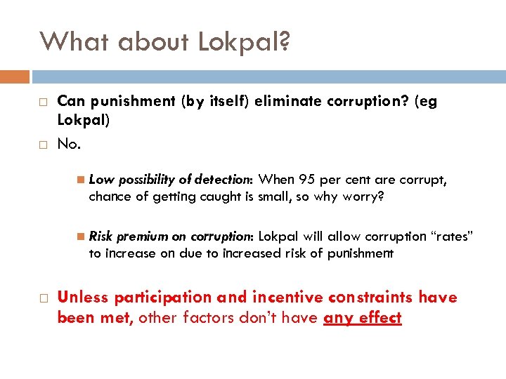 What about Lokpal? Can punishment (by itself) eliminate corruption? (eg Lokpal) No. Low possibility