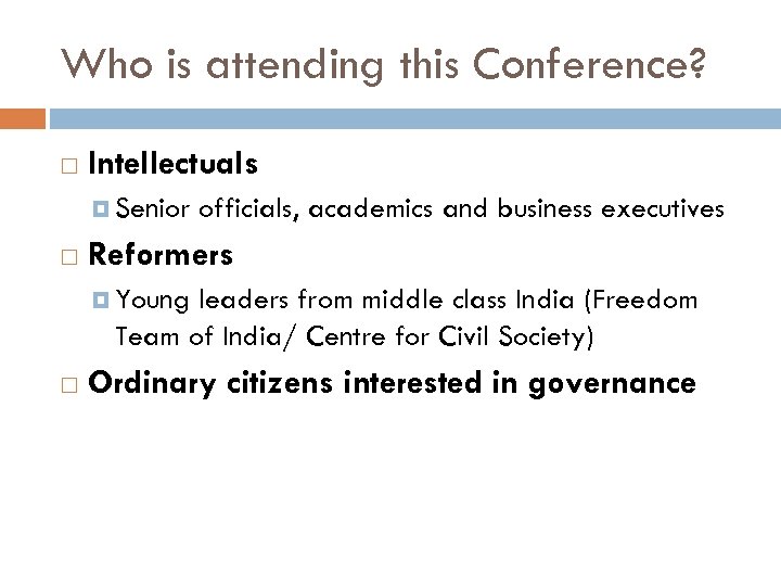 Who is attending this Conference? Intellectuals Senior officials, academics and business executives Reformers Young