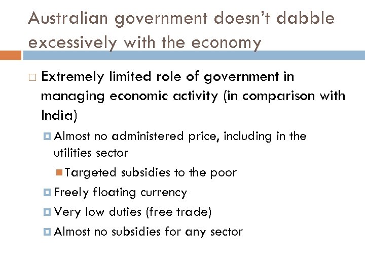Australian government doesn’t dabble excessively with the economy Extremely limited role of government in