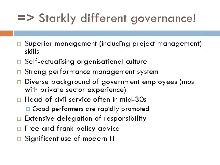 => Starkly different governance! Superior management (including project management) skills Self-actualising organisational culture Strong