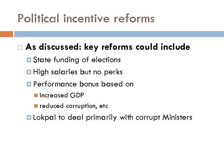 Political incentive reforms As discussed: key reforms could include State funding of elections High