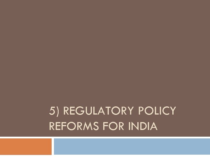 5) REGULATORY POLICY REFORMS FOR INDIA 