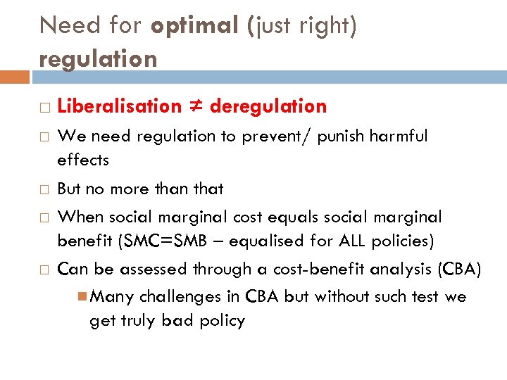 Need for optimal (just right) regulation Liberalisation ≠ deregulation We need regulation to prevent/