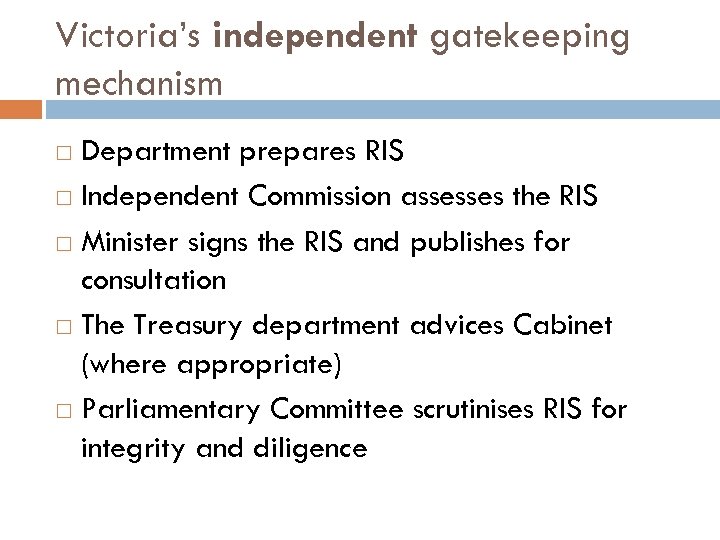 Victoria’s independent gatekeeping mechanism Department prepares RIS Independent Commission assesses the RIS Minister signs