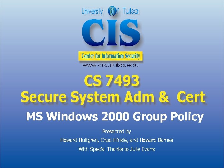 MS Windows 2000 Group Policy Presented by Howard Hultgren, Chad Hinkle, and Howard Barnes