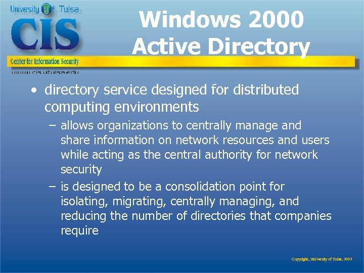 Windows 2000 Active Directory • directory service designed for distributed computing environments – allows