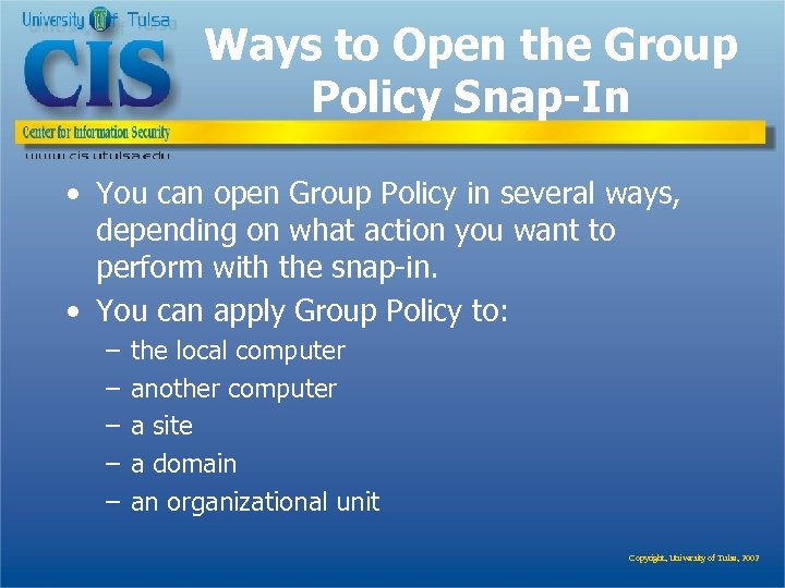 Ways to Open the Group Policy Snap-In • You can open Group Policy in