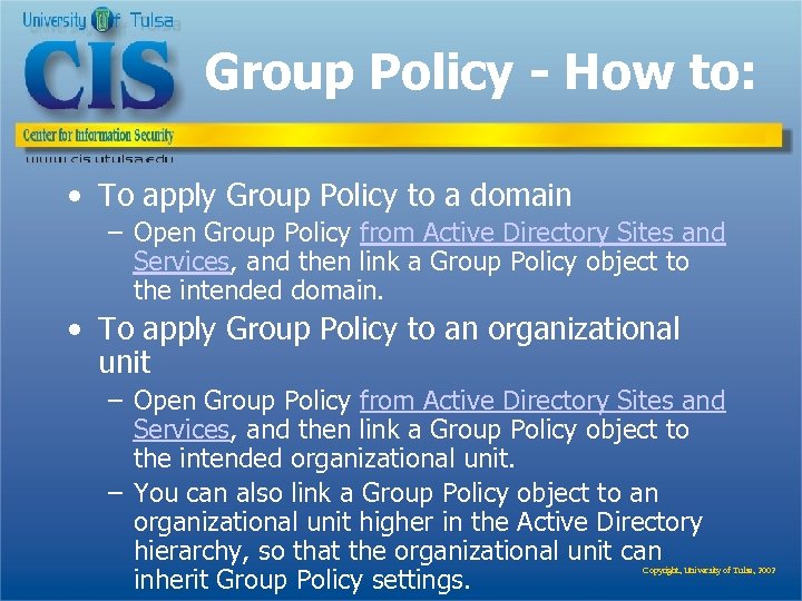 Group Policy - How to: • To apply Group Policy to a domain –