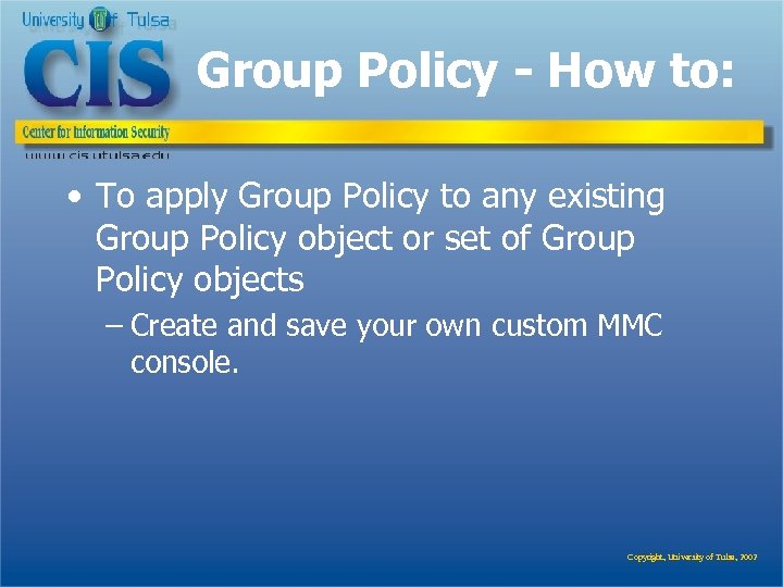 Group Policy - How to: • To apply Group Policy to any existing Group