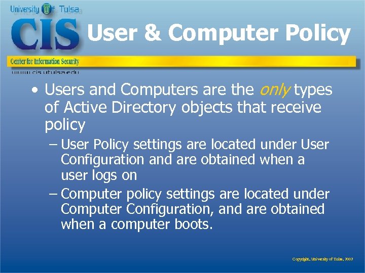 User & Computer Policy • Users and Computers are the only types of Active