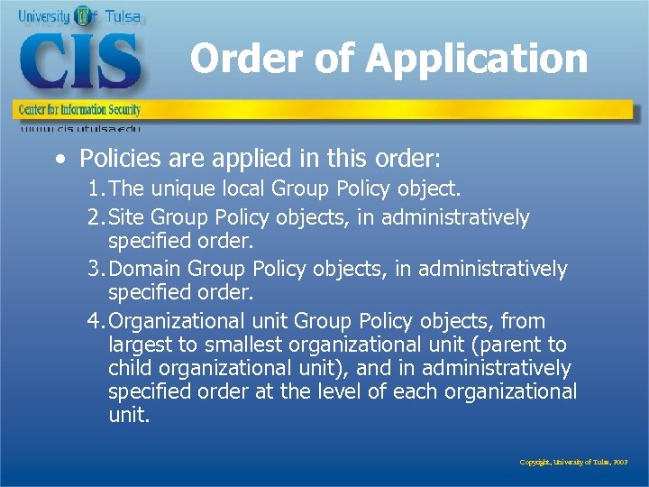 Order of Application • Policies are applied in this order: 1. The unique local