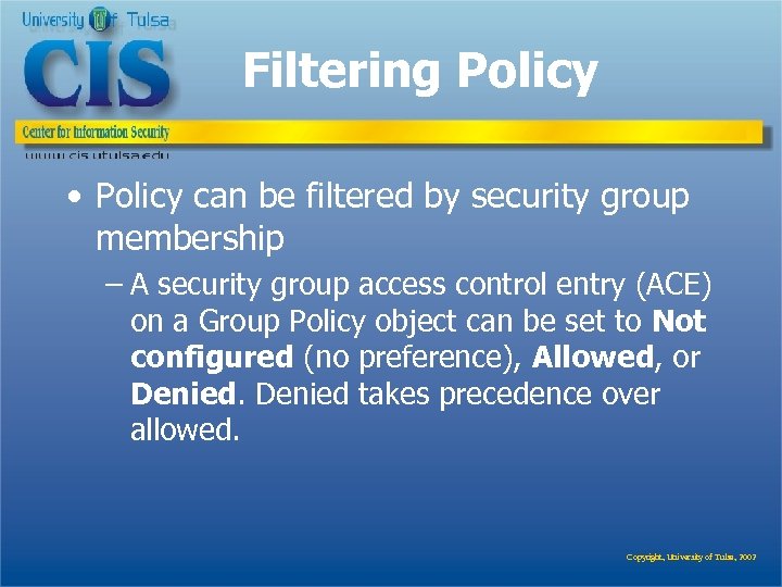 Filtering Policy • Policy can be filtered by security group membership – A security