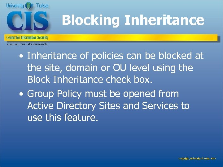 Blocking Inheritance • Inheritance of policies can be blocked at the site, domain or