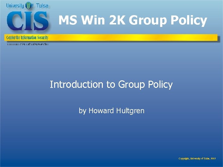 MS Win 2 K Group Policy Introduction to Group Policy by Howard Hultgren Copyright,